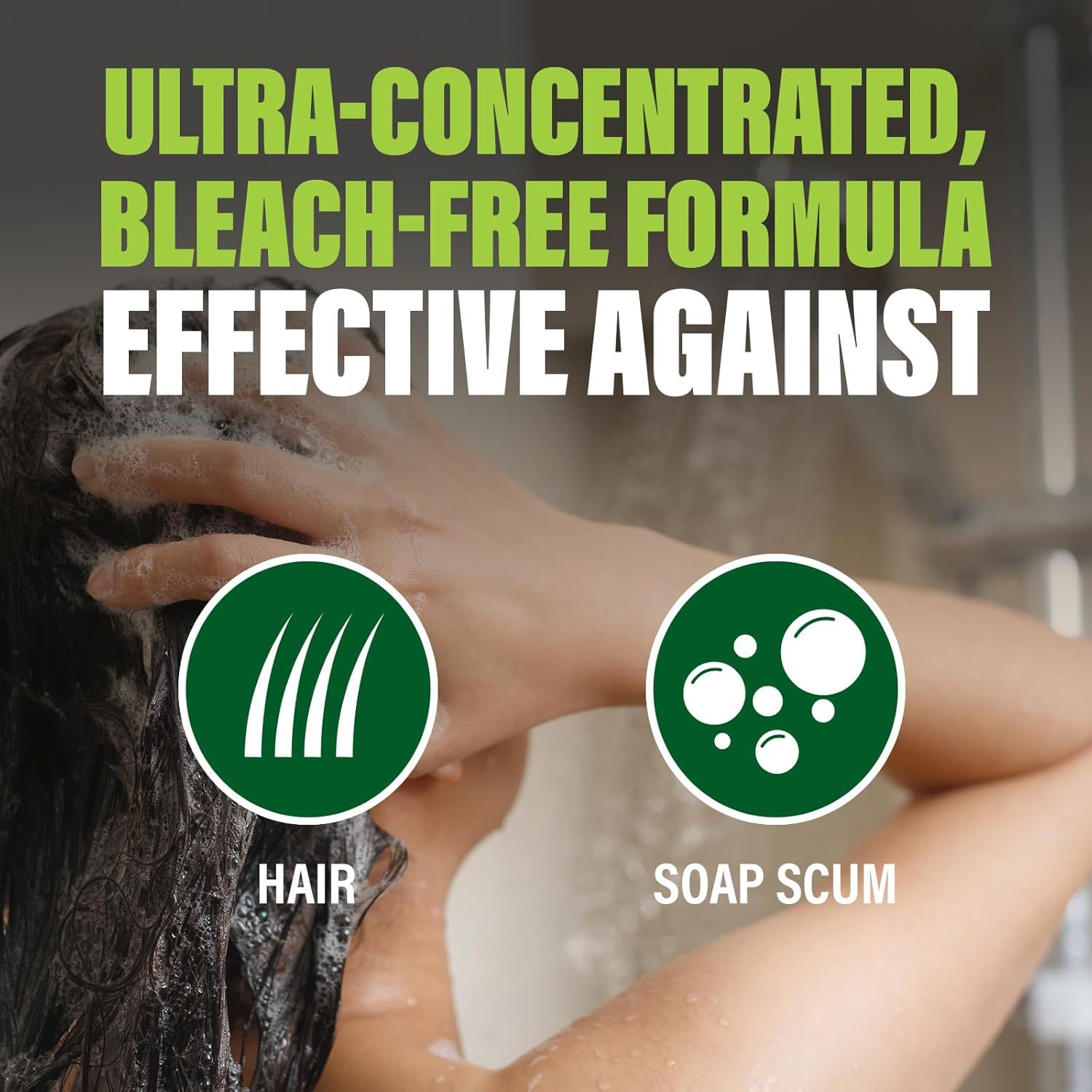 Demonstrates the product's versatility by showing it works effectively on multiple types of cleaning challenges (hair and soap scum), reassuring shoppers of its broad cleaning capability. Highlights…