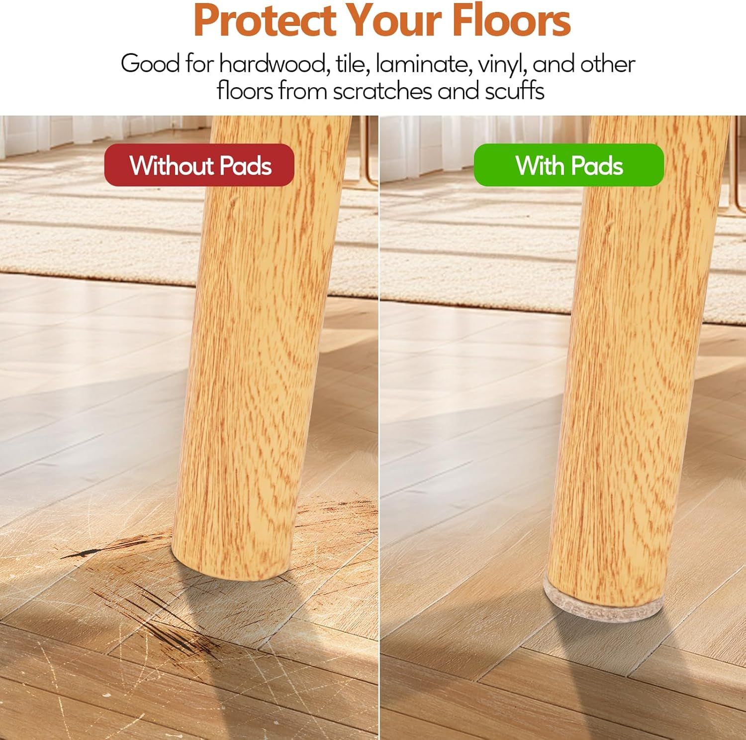 Demonstrates the effectiveness of furniture pads by showing visible floor damage without pads versus protected floors with pads, reassuring shoppers that the product prevents scratches and scuffs.
