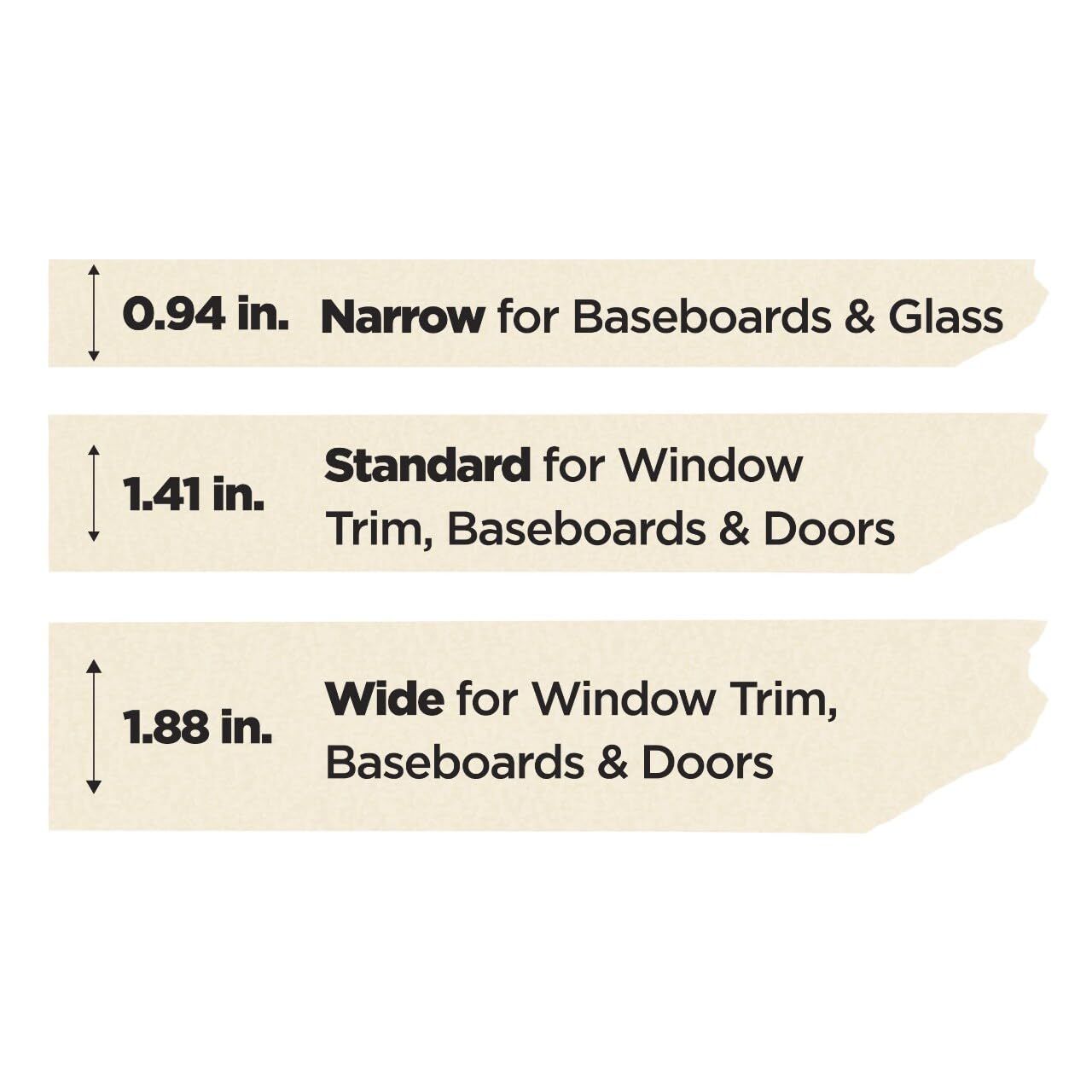 Communicates the three available width dimensions and their specific applications to help shoppers choose the right size for their baseboards, window trim, doors, or glass installation needs. Shows…