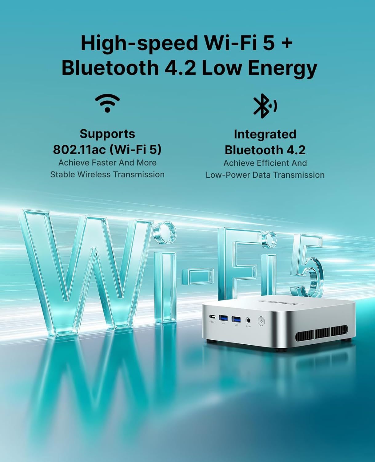Communicates the dual wireless connectivity capabilities of the device, emphasizing both high-speed Wi-Fi 5 for stable transmission and Bluetooth 4.2 for efficient, low-power data transmission.