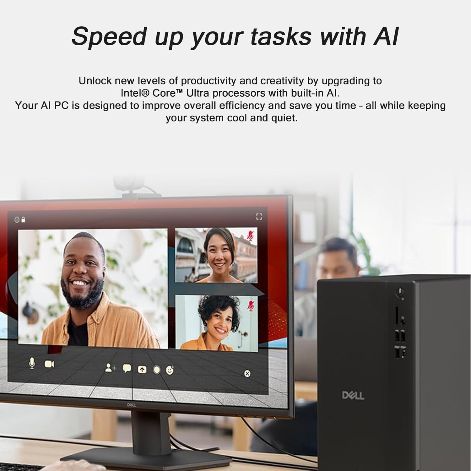 Communicates that the AI PC with Intel Core Ultra processors enhances productivity, creativity, and efficiency while keeping the system cool and quiet, positioning it as a smart upgrade for work…