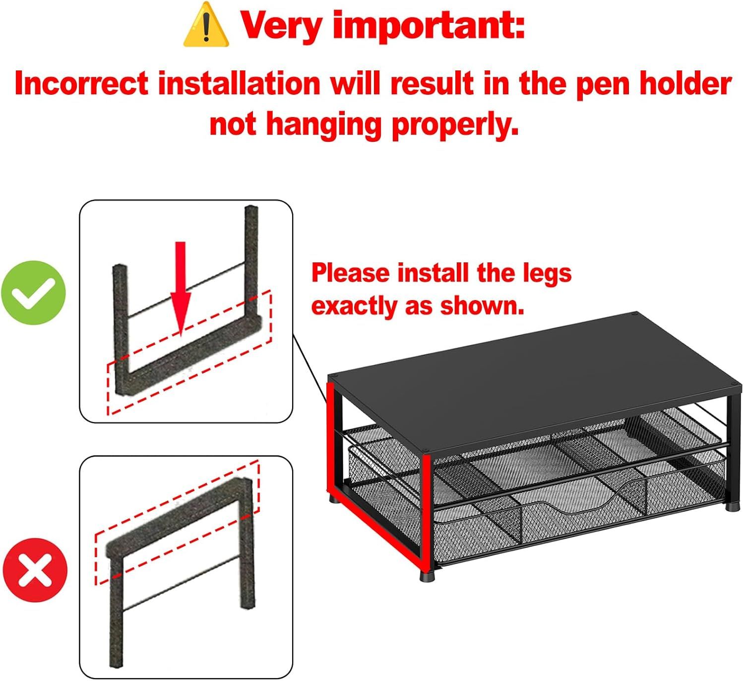 Instructs the shopper on the correct way to install the legs of the pen holder to ensure proper hanging and functionality.