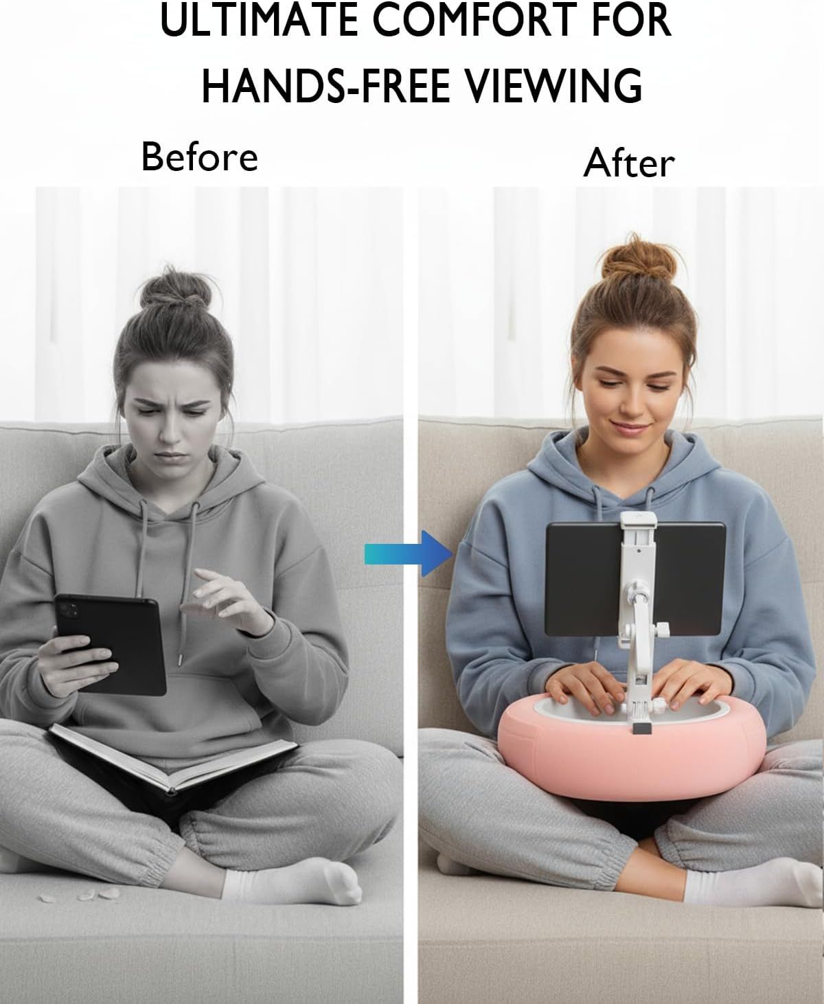 Demonstrates the transformation from uncomfortable handheld tablet use to comfortable hands-free viewing with the product, showing improved posture and user satisfaction. Highlights the primary…