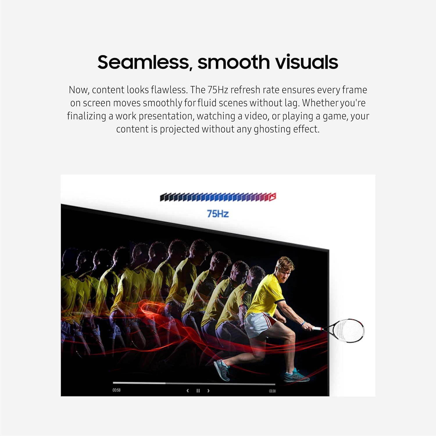 Communicates the technical performance specification of 75Hz refresh rate to reassure shoppers that the display delivers smooth, lag-free visuals for gaming, video, and presentations. Highlights the…