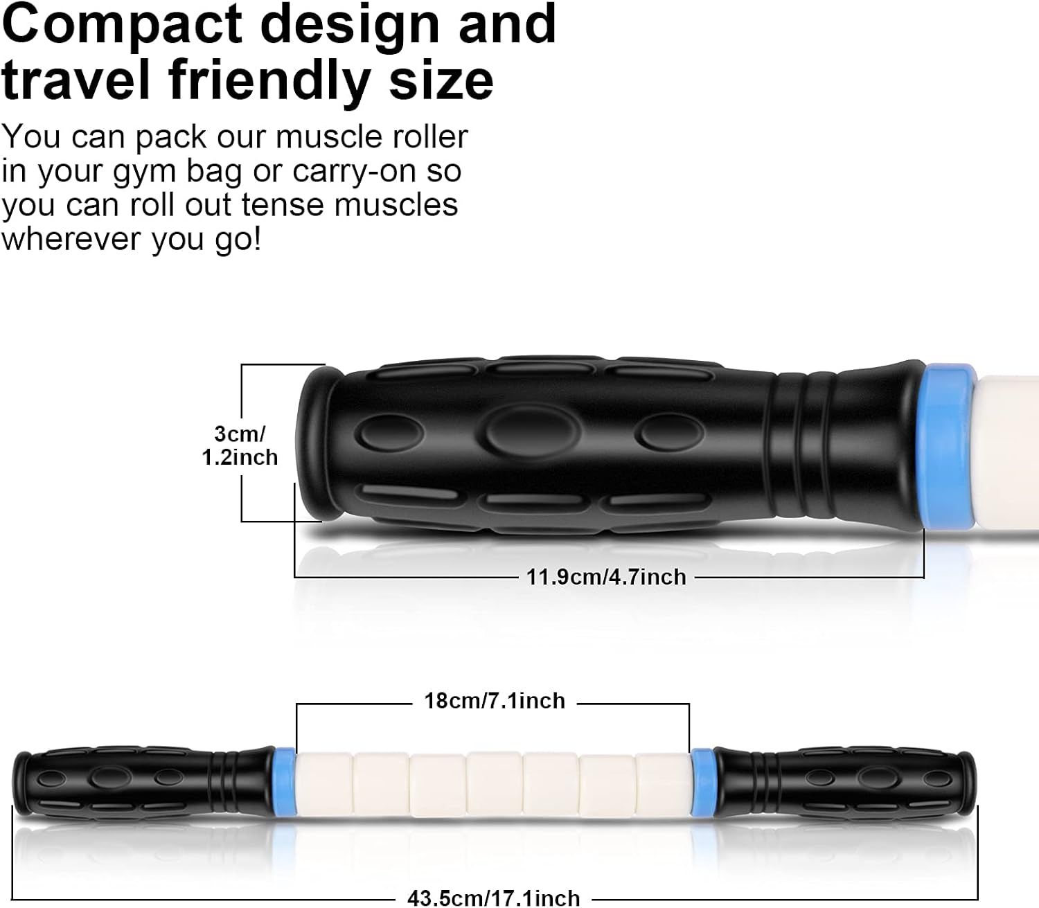 Communicates the physical dimensions of the muscle roller to show it is compact and portable, reassuring shoppers it can easily fit in a gym bag or carry-on for travel.