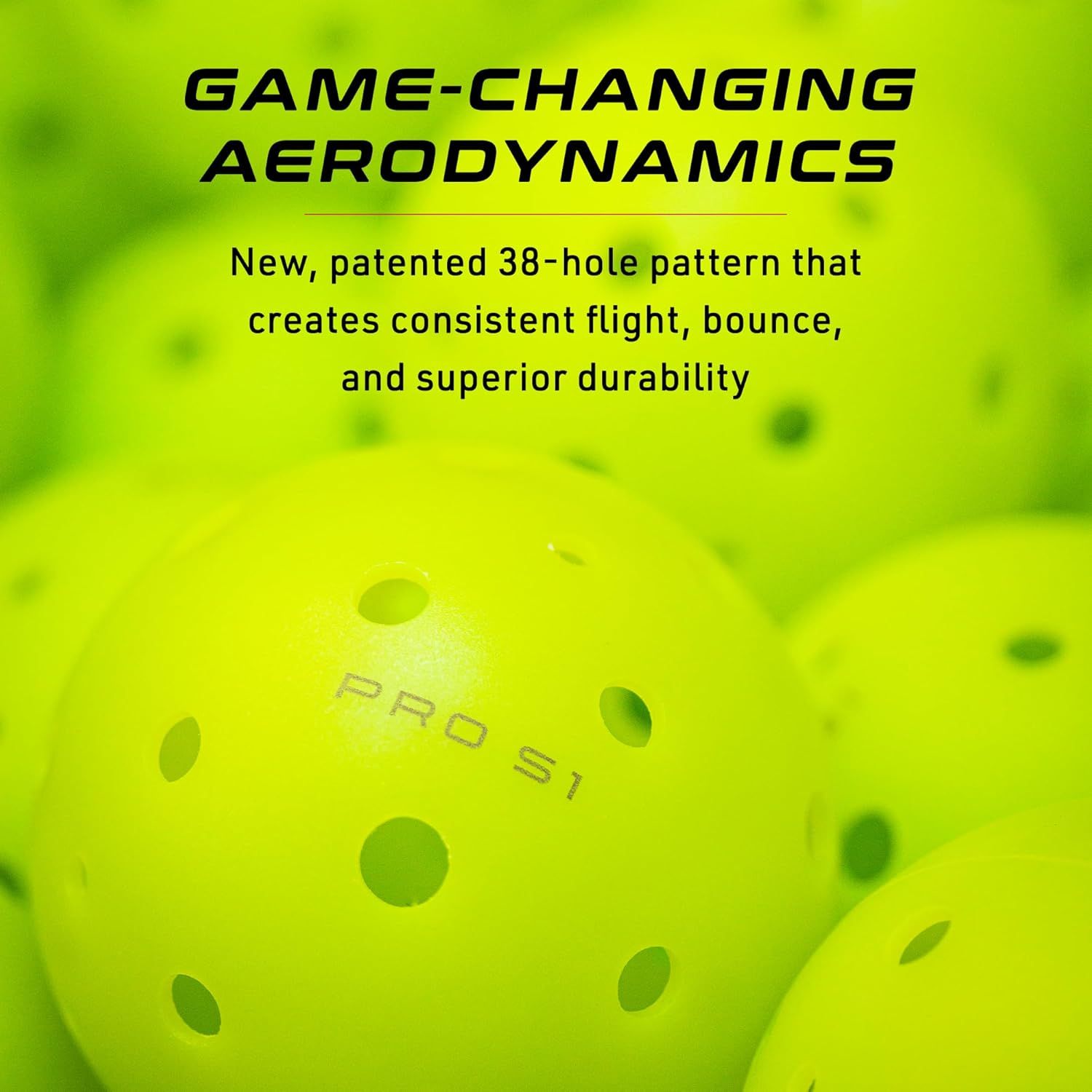 Highlights the patented 38-hole design that delivers consistent flight, bounce, and superior durability for pickleball performance. Communicates the game-changing aerodynamic technology that…