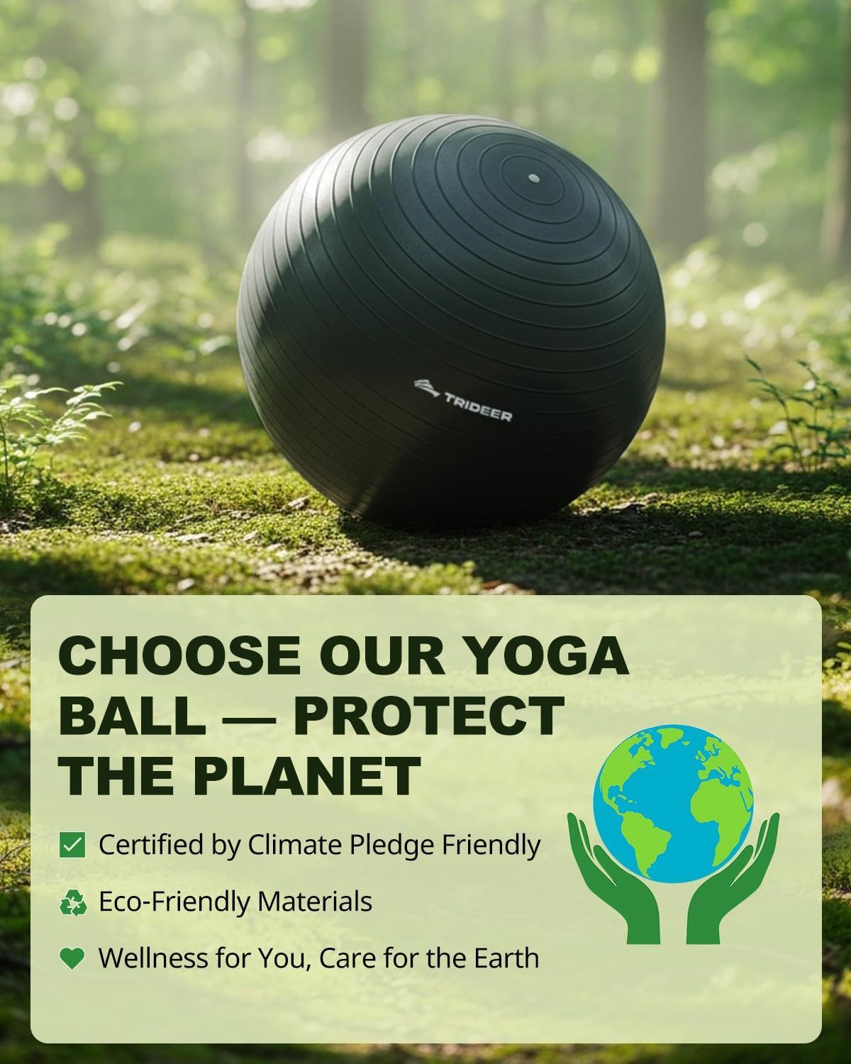 Communicates the environmental responsibility of the yoga ball, highlighting its eco-friendly materials and Climate Pledge Friendly certification to appeal to environmentally conscious shoppers.…