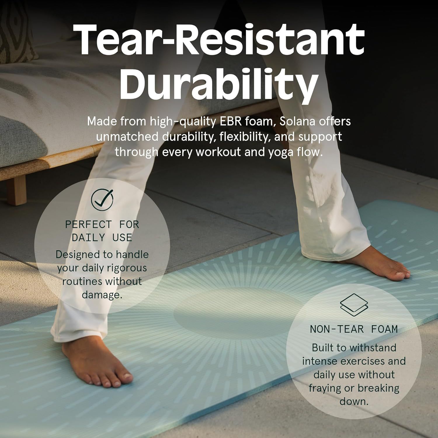 Communicates the yoga mat's tear-resistant durability and ability to withstand daily rigorous use, reassuring shoppers that the product is built to last through intense workouts and yoga sessions.