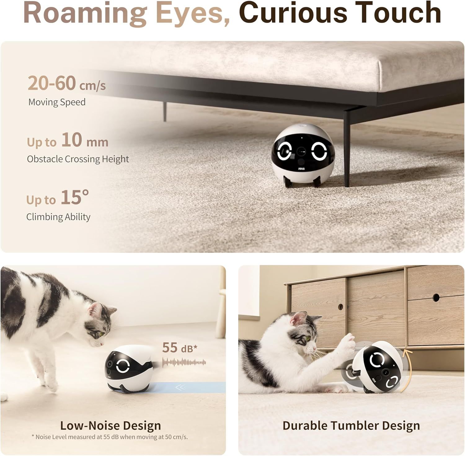 Communicates multiple technical capabilities and benefits of the robotic pet toy, including navigation specs, noise level, and durability to reassure shoppers of its comprehensive performance…