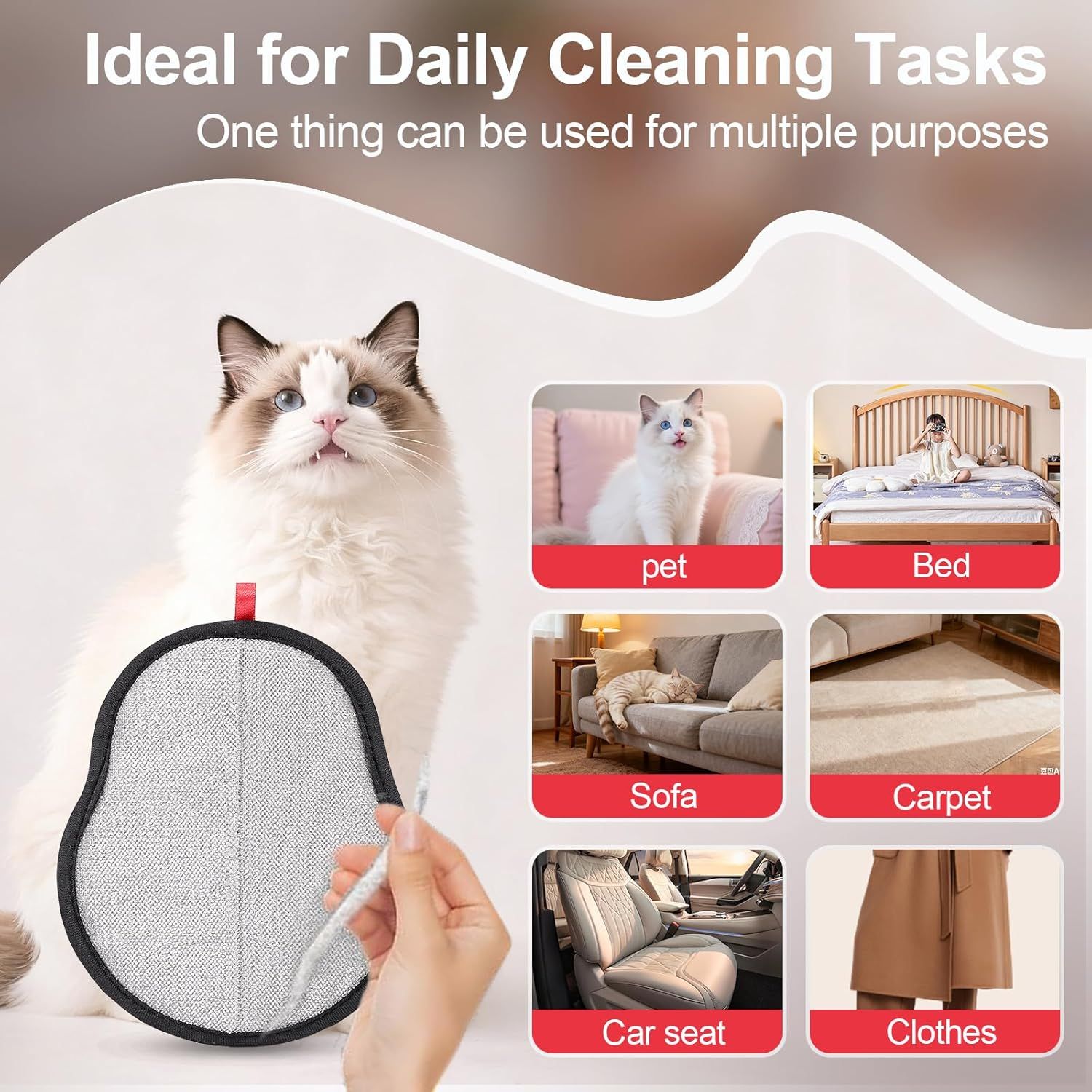 Demonstrates the product's versatility by showing six different cleaning applications (pet, bed, sofa, carpet, car seat, clothes) to reassure shoppers that one product can handle multiple daily…
