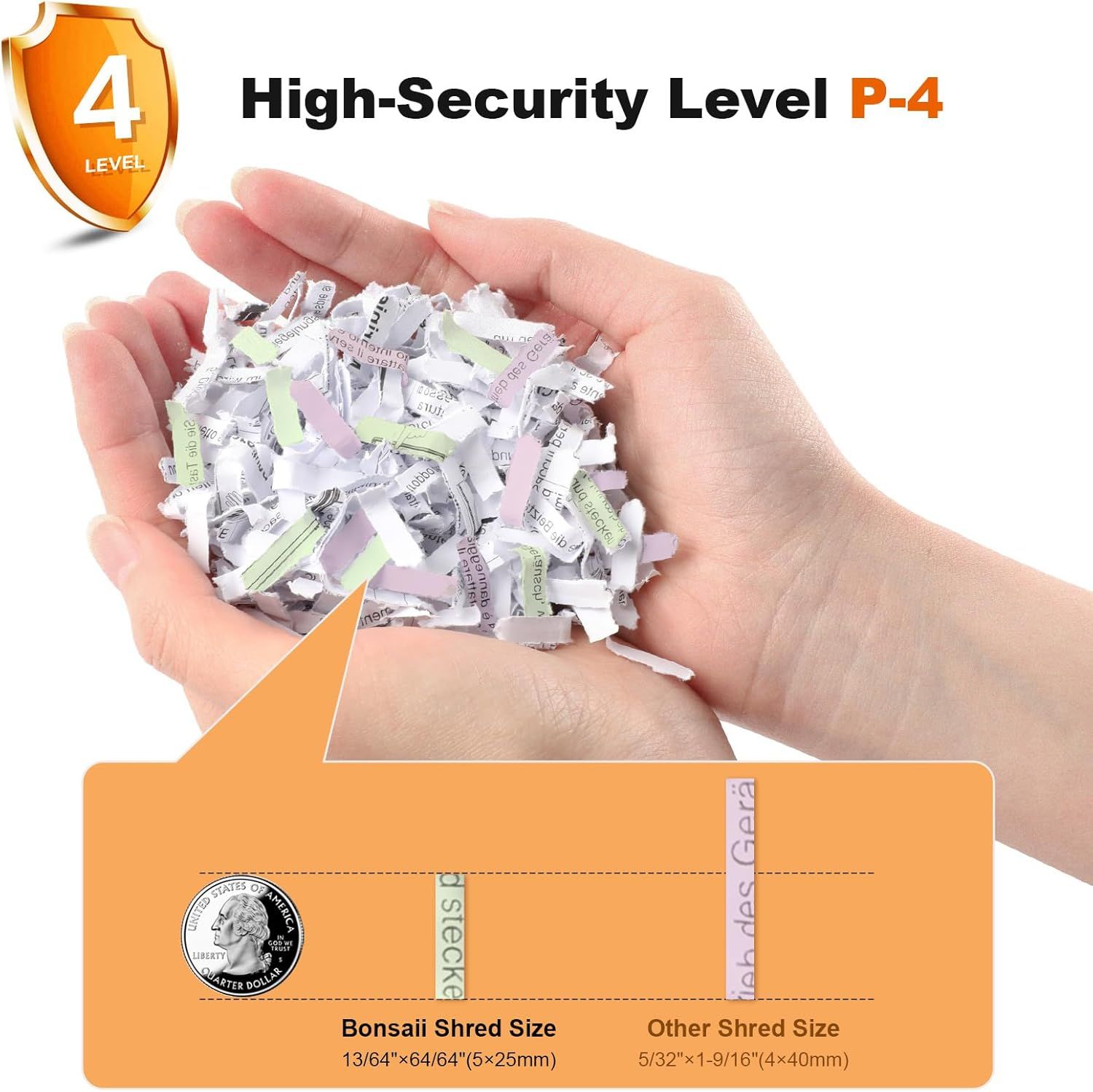 Communicates the product's high security level (P-4) and precise shred size measurement to reassure shoppers about document security and privacy protection. Demonstrates that this shredder produces…