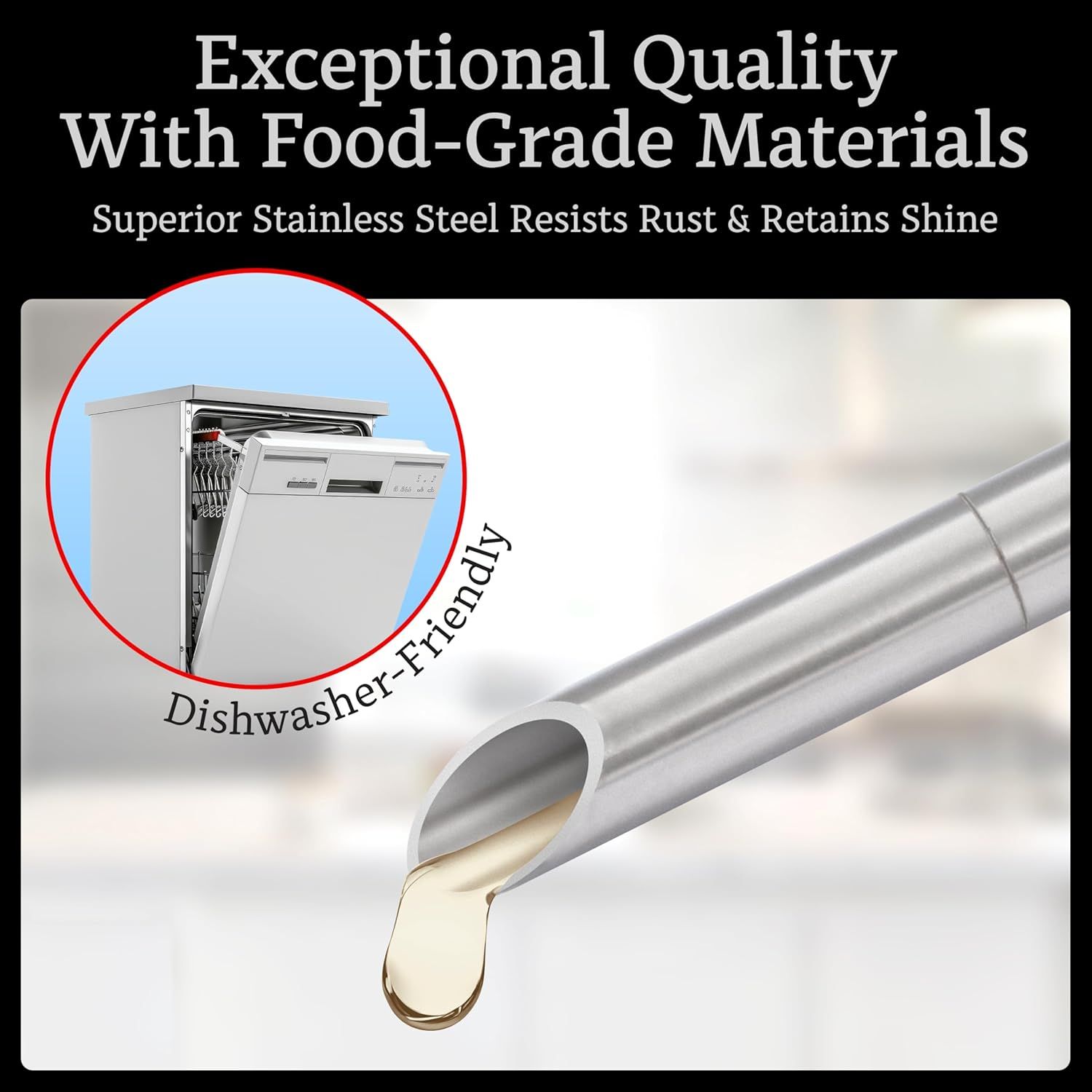 Communicates that the product is made from high-quality, food-safe stainless steel that resists rust, retains shine, and is dishwasher-safe, reassuring shoppers about safety and durability.