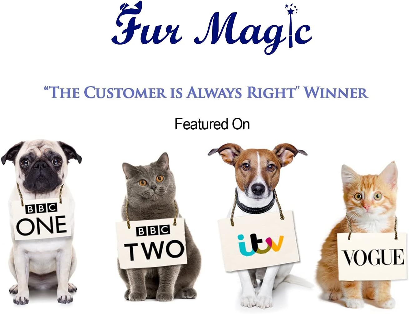 Communicates that the Fur Magic brand has been featured on major media outlets (BBC ONE, BBC TWO, ITV, VOGUE) and won a customer service award, building credibility and trust through third-party…