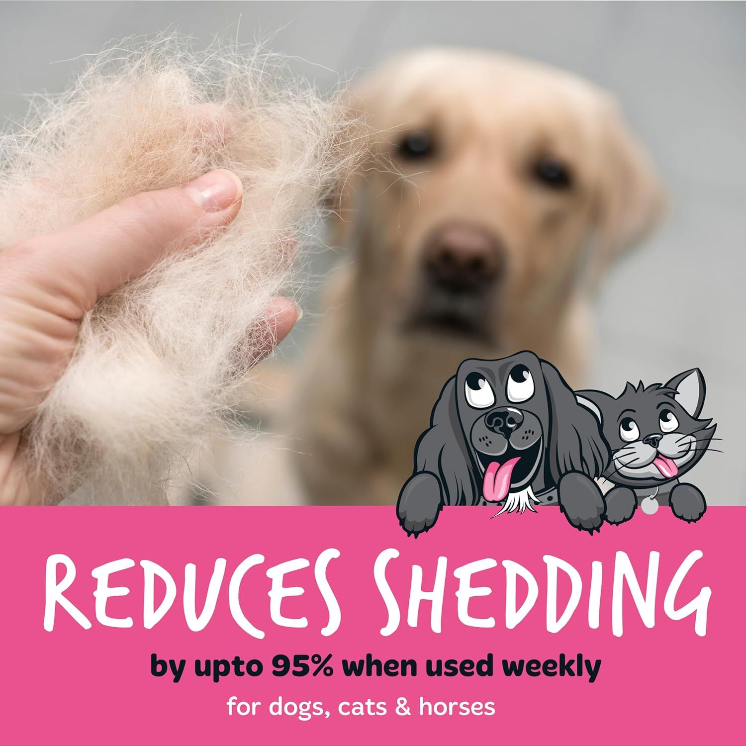 Communicates a quantifiable performance claim that the product reduces pet shedding by up to 95% when used weekly, demonstrating effectiveness for dogs, cats, and horses. Highlights the primary…