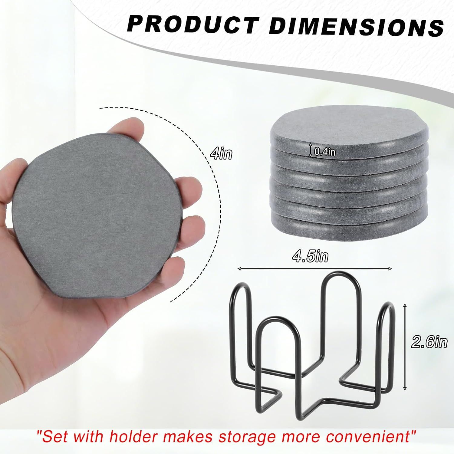 Shows the exact physical dimensions of the coasters (4in diameter, 0.4in thickness) and holder (4.5in x 2.6in) to help shoppers understand the product size and storage convenience. Demonstrates what…