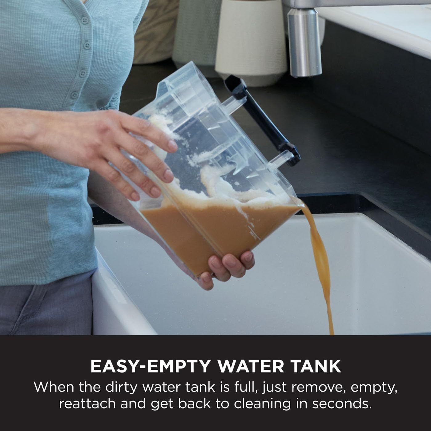 Highlights the convenience of the easy-empty dirty water tank feature, showing shoppers how simple it is to remove, empty, and reattach for uninterrupted cleaning.
